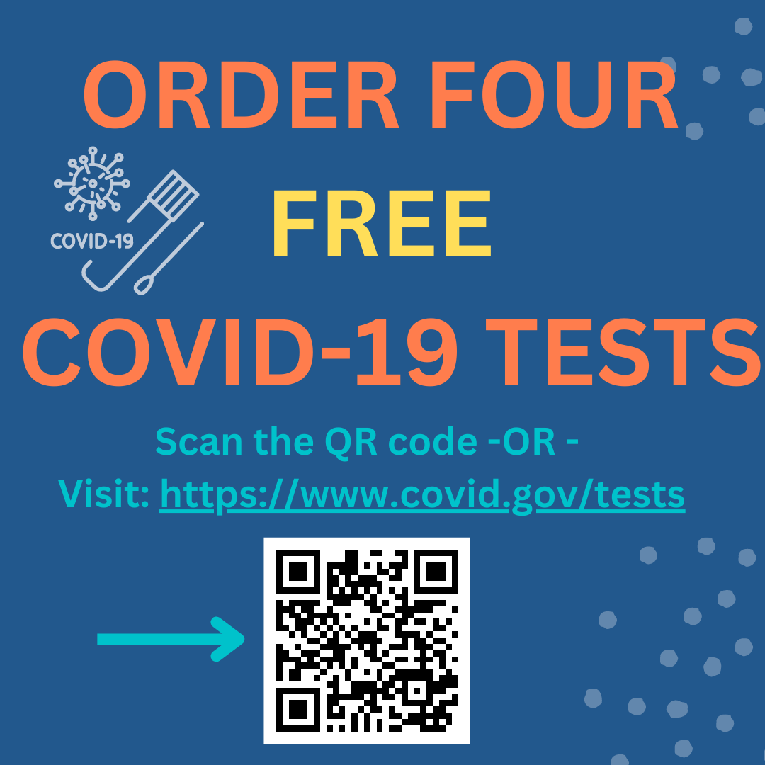 Image with dark blue background and text overlay. Image text: Order Four free COVID-19 tests. Scan the QR code - OR- visit: https://www.covid.gov/tests